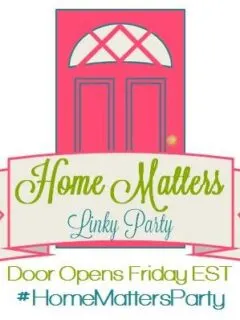 Come join the fun and link your blog posts at the Home Matters Linky Party 123. Find inspiration recipes, decor, crafts, organize -- Door Opens Friday EST.