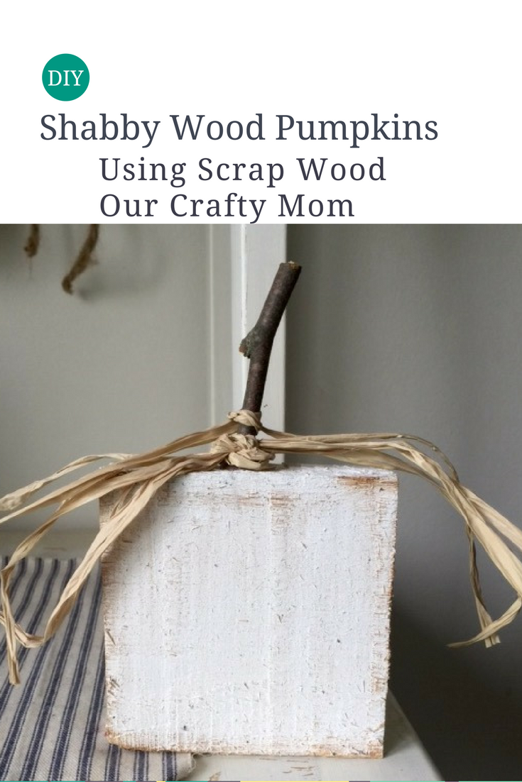 DIY Scrap Wood Shabby Pumpkins Our Crafty Mom
