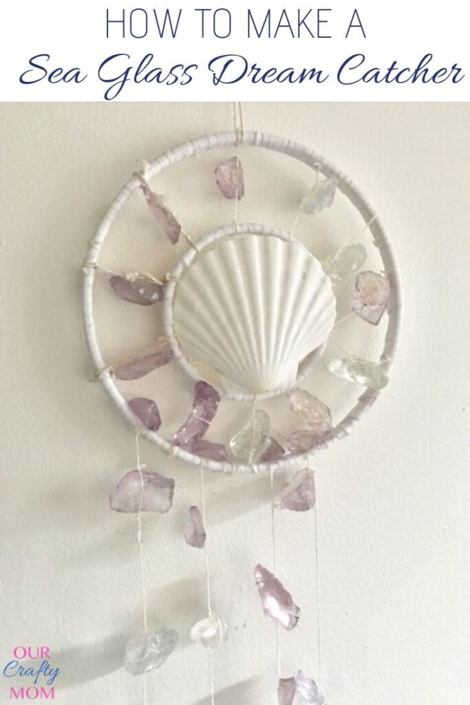 DIY Quick & Easy Sea Glass Dream Catcher Our Crafty Mom