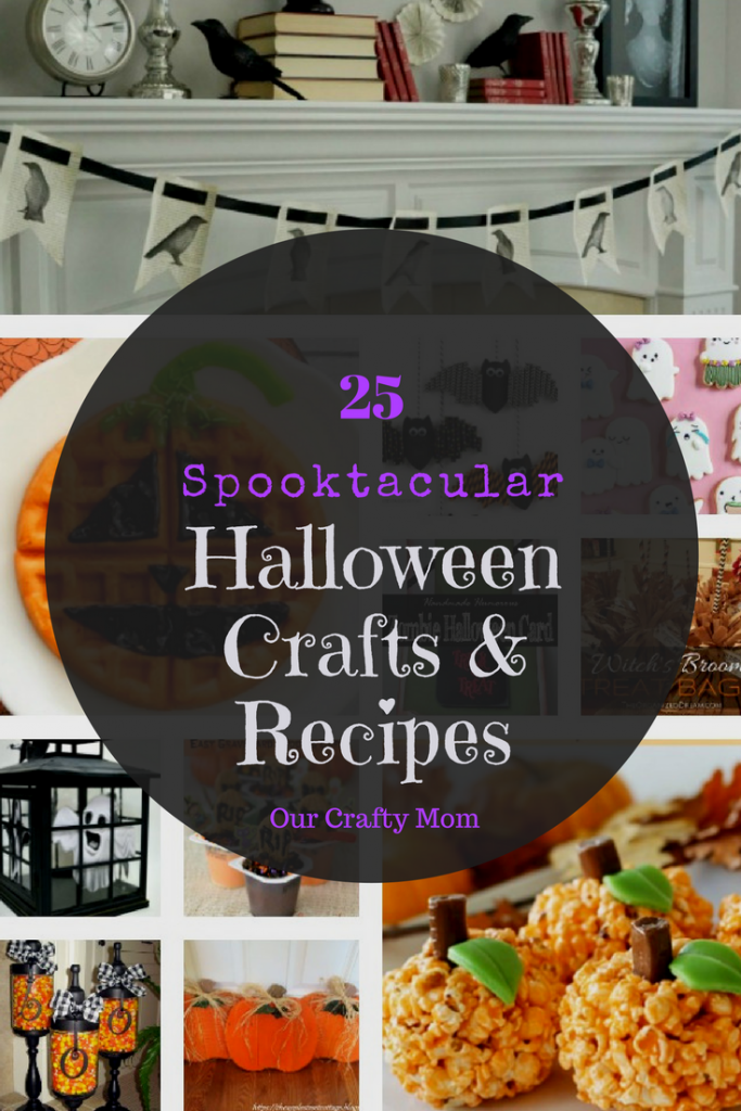 25 Spooktacular Halloween Crafts & Recipes Our Crafty Mom