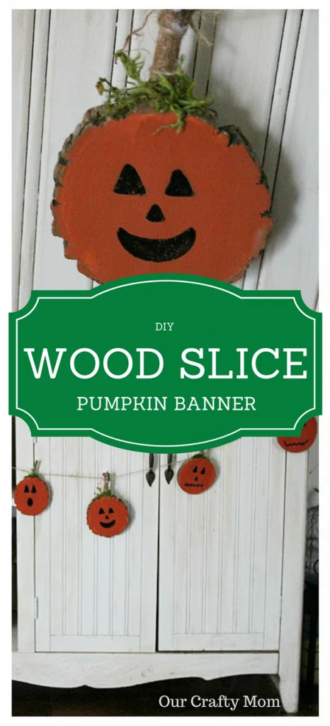DIY Wood Slice Pumpkin Banner Our Crafty Mom