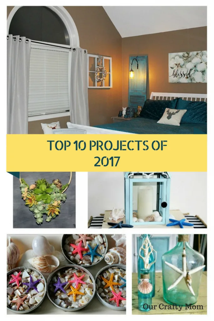 TOP 10 PROJECTS OF 2017 OUR CRAFTY MOM