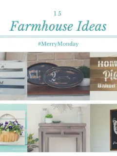 15 Fabulous DIY Farmhouse Projects And Decorating Ideas Our Crafty Mom #farmhouse #merrymonday