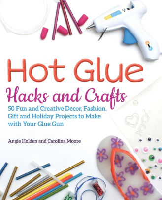 Hot Glue Hacks Book