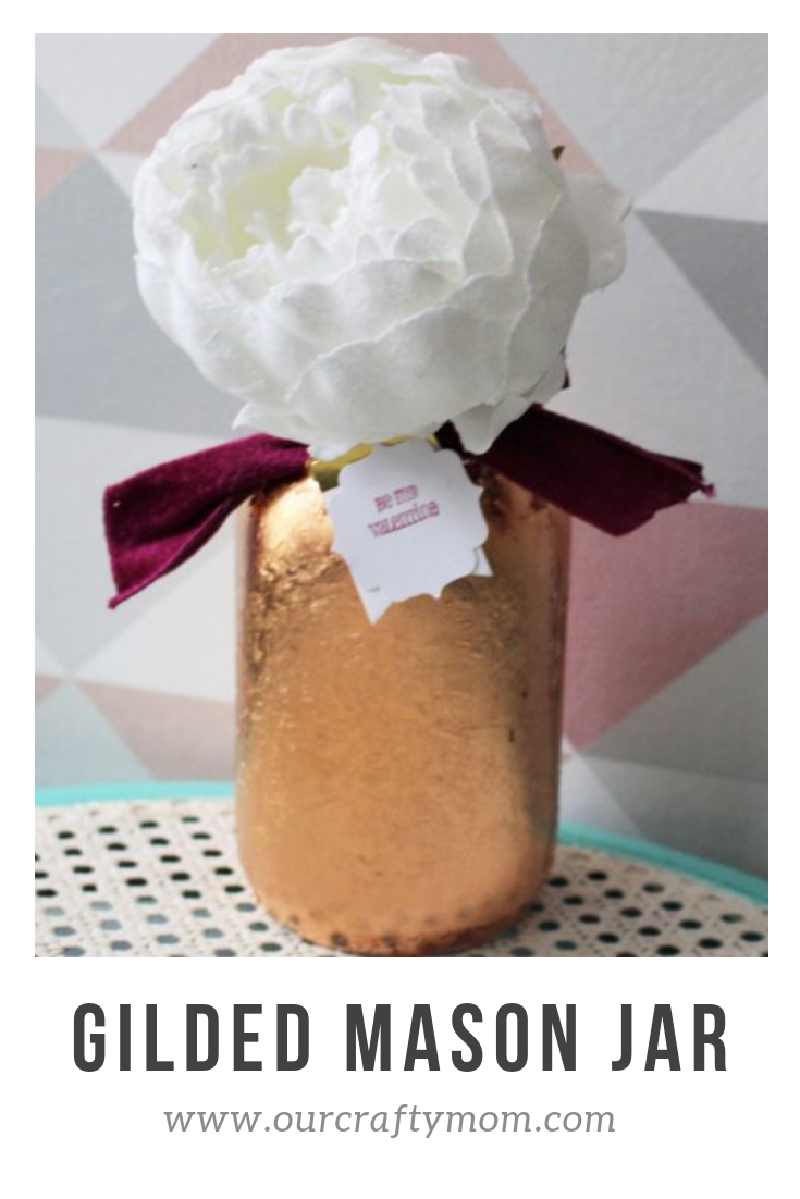 Make A Gilded Mason Jar For Valentine’s Day Our Crafty Mom