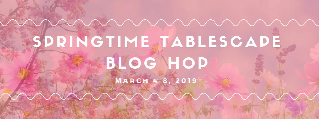 2019 Springtime Tablescape Blog Hop
