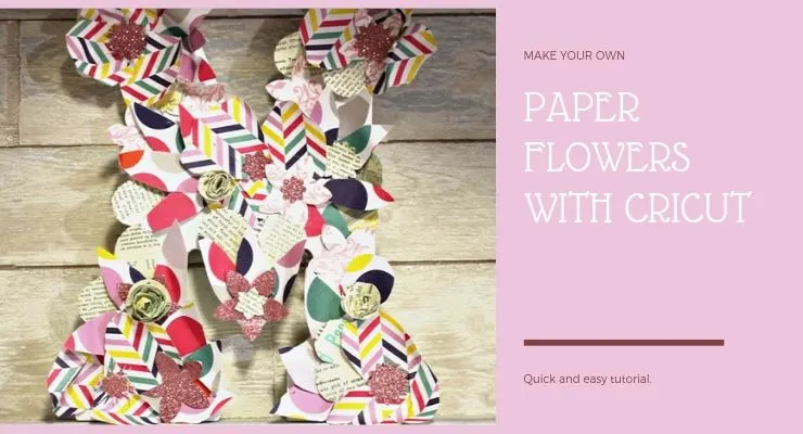 How To Make Paper Flowers With Cricut And Giveaway