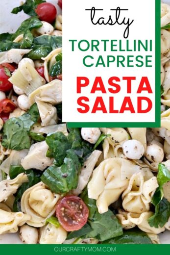 Make A Tasty Tortellini Caprese Pasta Salad - Our Crafty Mom