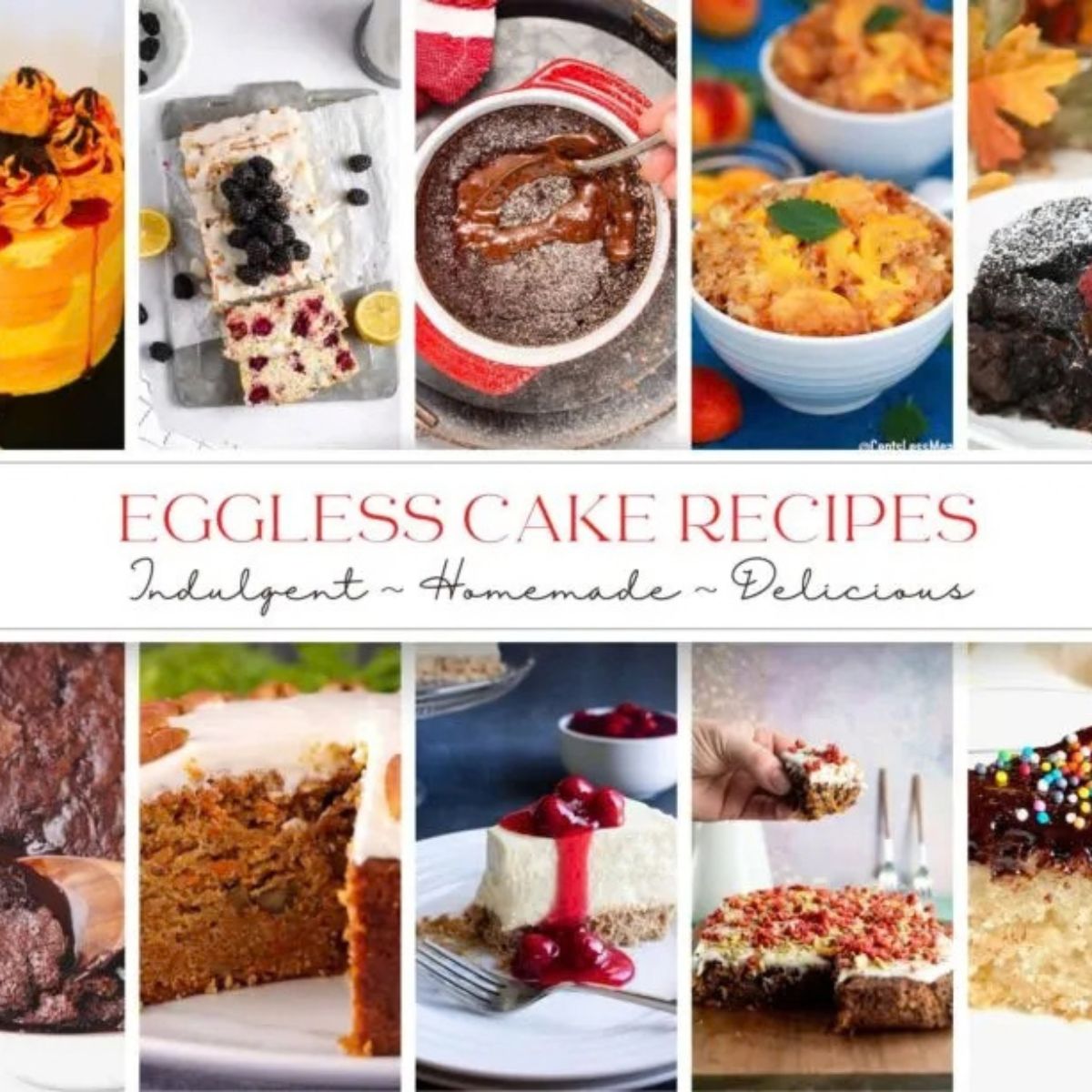 collage featuring 10 cake recipes with no eggs