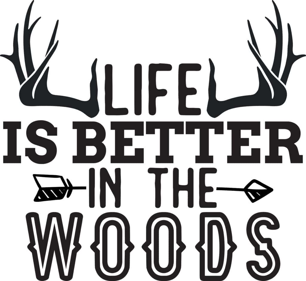 life is better in the woods
